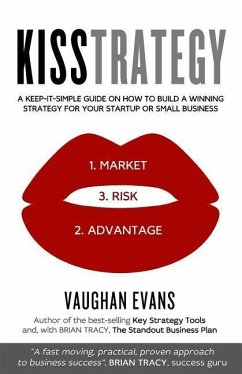 Kisstrategy: A Keep-It-Simple Guide on How to Build a Winning Strategy for Your Startup or Small Business - Evans, Vaughan