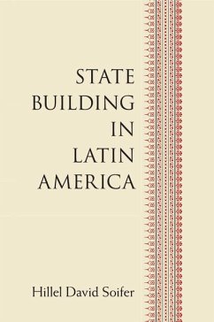 State Building in Latin America - Soifer, Hillel David (Temple University, Philadelphia)