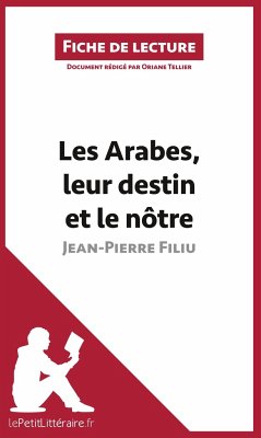 Les Arabes, leur destin et le nôtre de Jean-Pierre Filiu (Fiche de lecture) - Lepetitlitteraire; Oriane Tellier