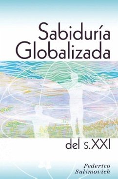 Sabiduría globalizada del siglo XXI - Sulimovich, Federico
