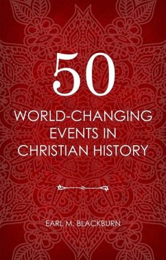50 World Changing Events in Christian History - Blackburn, Earl M