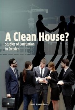 A Clean House?: Studies of Corruption in Sweden - Bergh, Andreas; Erlingsson, Gissur Ó.; Öhrvall, Richard