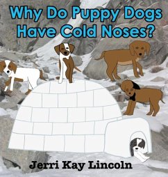 Why Do Puppy Dogs Have Cold Noses? - Lincoln, Jerri Kay