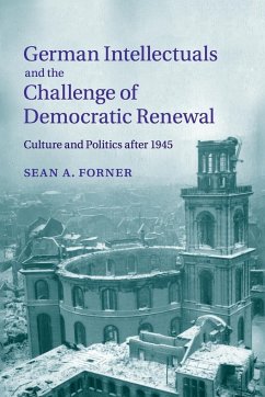 German Intellectuals and the Challenge of Democratic Renewal - Forner, Sean A. (Michigan State University)