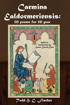 Carmina Ealdormeriensis: 50 Poems for 50 Year - Fischer, Todd H. C.