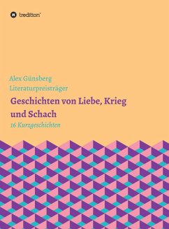 Geschichten über Liebe, Krieg und Schach (eBook, ePUB) - Günsberg, Alex