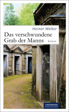 Das verschwundene Grab der Manns - Welter, Heiner