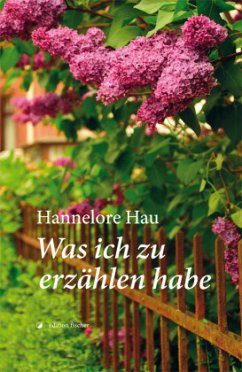 Was ich zu erzählen habe - Hau, Hannelore