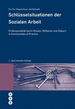 Schlüsselsituationen der Sozialen Arbeit (eBook, ePUB) - Tov, Eva; Kunz, Regula; Stämpfli, Adrian