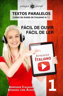 Cover Aprender Italiano - Textos Paralelos   Fácil de ouvir   Fácil de ler   CURSO DE ÁUDIO DE ITALIANO N.º 1 (Aprender Italiano   Aprenda com Áudio, #1) (eBook, ePUB)
