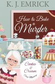 How to Bake a Murder (A Cookie and Cream Cozy Mystery) (eBook, ePUB)
