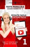 Apprendre le danois - Texte parallèle   Écoute facile   Lecture facile - COURS AUDIO N° 1 (Lire et écouter des Livres en danois, #1) (eBook, ePUB)