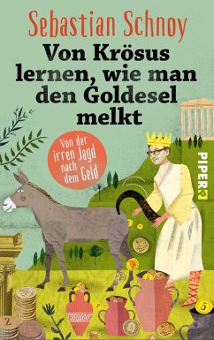 Von Krösus lernen, wie man den Goldesel melkt (eBook, ePUB) - Schnoy, Sebastian