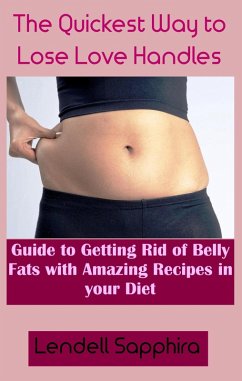 Cover Low-Carb Diet To Trim Your Love Handles: A Guide to the Quickest Method of Trimming Love Handles While Enjoying a Selection of Amazingly Delectable Dishes (eBook, ePUB)