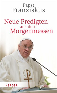 Neue Predigten aus den Morgenmessen (eBook, ePUB) - Franziskus (Papst)