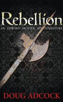 Rebellion (An Edward Hunter Spy Adventure, #1) (eBook, ePUB) - Adcock, Doug