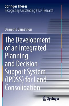 The Development of an Integrated Planning and Decision Support System (IPDSS) for Land Consolidation - Demetriou, Demetris