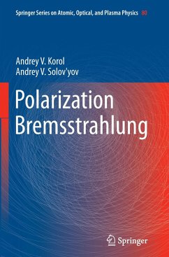 Polarization Bremsstrahlung - Korol, Andrey V.;Solov'yov, Andrey V.