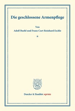 Die geschlossene Armenpflege. - Buehl, Adolf;Eschle, Franz Curt Reinhard