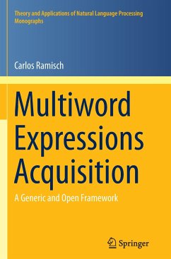 Multiword Expressions Acquisition: A Generic and Open Framework Carlos Ramisch Author