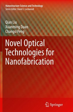 Novel Optical Technologies for Nanofabrication - Liu, Qian;Duan, Xuanming;Peng, Changsi