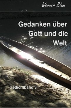 Gedichtband 3 - Gedanken über Got und die Welt - Blum, Werner