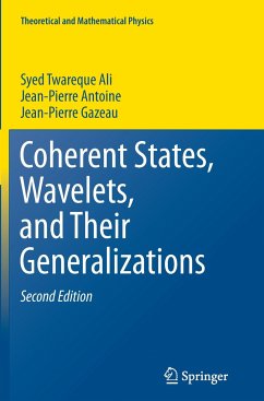 Coherent States, Wavelets, and Their Generalizations - Ali, Syed Twareque;Antoine, Jean-Pierre;Gazeau, Jean-Pierre