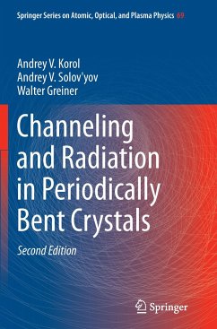 Channeling and Radiation in Periodically Bent Crystals - Korol, Andrey V.;Solov'yov, Andrey V.;Greiner, Walter