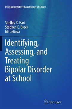 Identifying, Assessing, and Treating Bipolar Disorder at School - Hart, Shelley R;Brock, Stephen E.;Jeltova, Ida