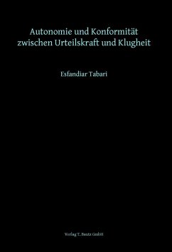 Autonomie und Konformität zwischen Urteilskraft und Klugheit (eBook, PDF) - Tabari, Esfandiar