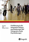 Einführung in die Integrative Körperpsychotherapie IBP(Integrative Body Psychotherapy) (eBook, ePUB)