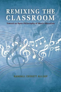 Remixing the Classroom (eBook, ePUB) - Allsup, Randall Everett