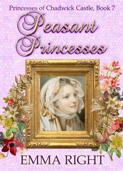 Peasant Princesses (Princesses Of Chadwick Castle Mystery & Adventure Series, #7) (eBook, ePUB) - Right, Emma