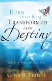 Born Into Sin, Transformed Into Destiny (eBook, ePUB)