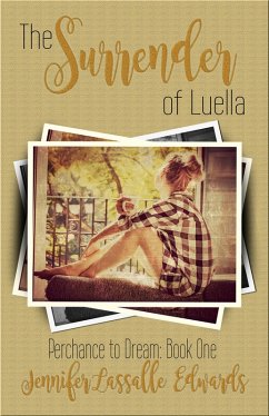The Surrender of Luella (Perchance To Dream, #1) (eBook, ePUB) - Edwards, Jennifer Lassalle