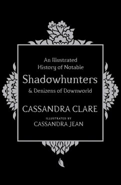 An Illustrated History of Notable Shadowhunters and Denizens of Downworld (eBook, ePUB) - Clare, Cassandra