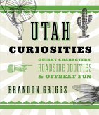 Utah Curiosities (eBook, ePUB) Utah Curiosities (eBook, ePUB)