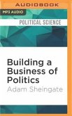 Building a Business of Politics: The Rise of Political Consulting and the Transformation of American Democracy