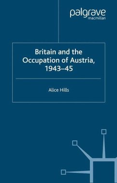 Britain and the Occupation of Austria, 1943¿45 - Hills, A.
