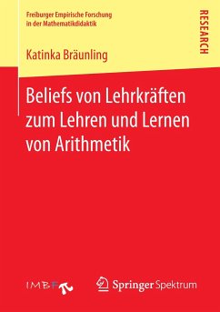 Beliefs von Lehrkräften zum Lehren und Lernen von Arithmetik - Bräunling, Katinka