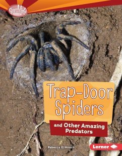 Trap-Door Spiders and Other Amazing Predators - Hirsch, Rebecca E