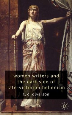 Women Writers and the Dark Side of Late-Victorian Hellenism - Olverson, T.