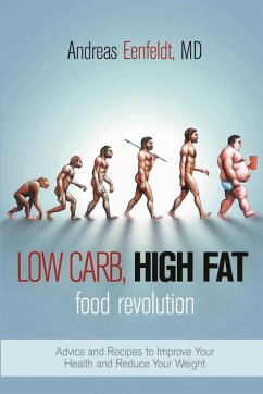 Low Carb, High Fat Food Revolution: Advice and Recipes to Improve Your Health and Reduce Your Weight - Eenfeldt, Andreas