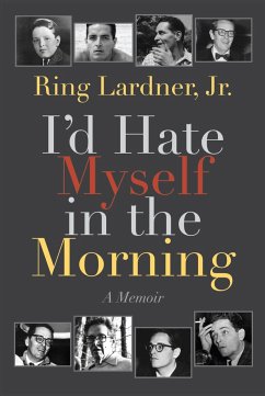 I'd Hate Myself in the Morning: A Memoir - Lardner, Ring