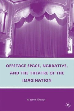 Offstage Space, Narrative, and the Theatre of the Imagination - Gruber, W.