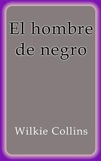 El hombre de negro (eBook, ePUB) - Collins, Wilkie; Collins, Wilkie; Collins, Wilkie