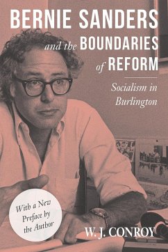 Bernie Sanders and the Boundaries of Reform: Socialism in Burlington - Conroy, W.
