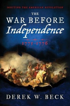 The War Before Independence: 1775-1776 - Beck, Derek W.