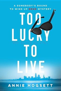 Too Lucky to Live - Hogsett, Annie