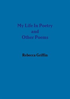 My Life In Poetry and Other Poems - Griffin, Rebecca